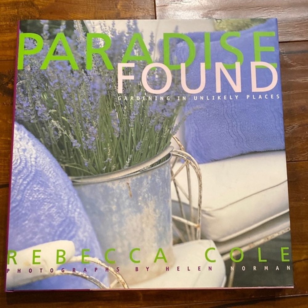 Paradise Found: Gardening in Unlikely Places hardcover book